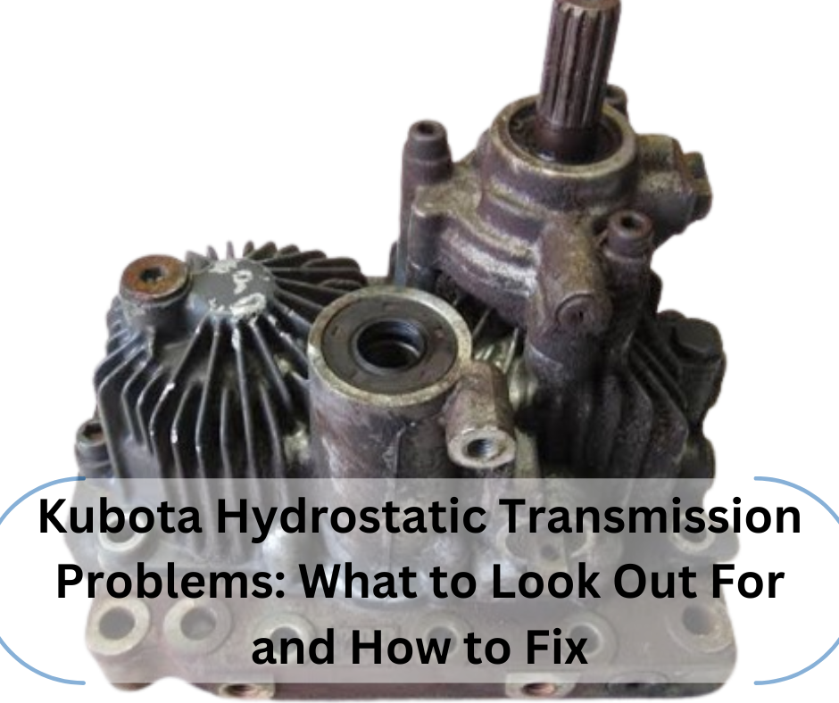 Kubota Hydrostatic Transmission Problems
