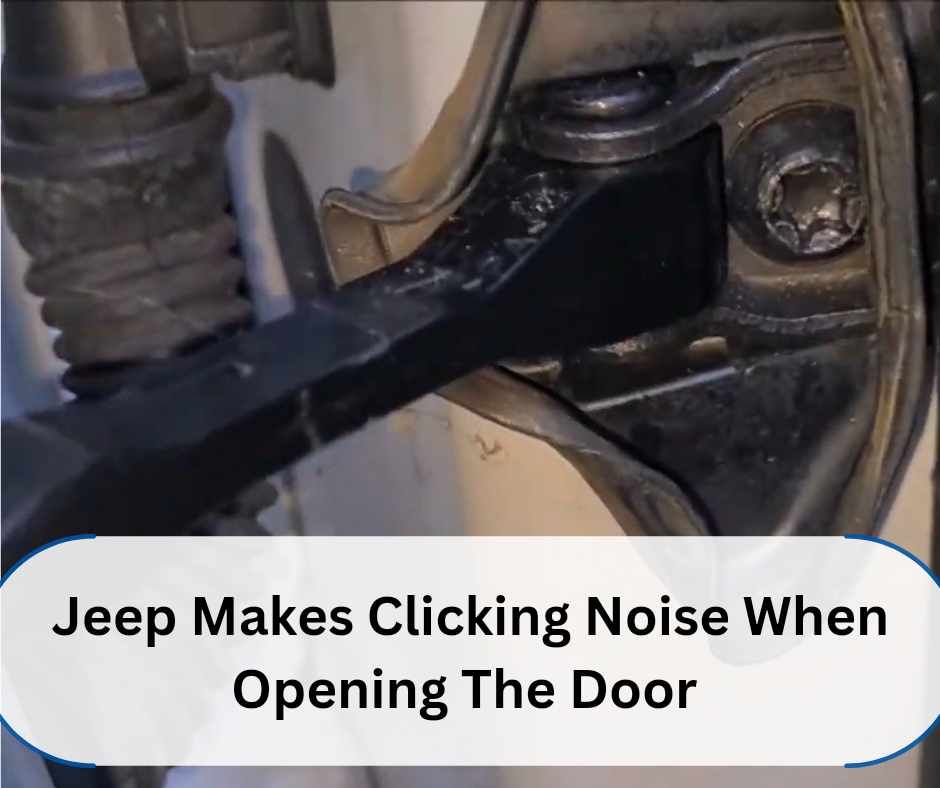 Jeep Makes Clicking Noise When Opening The Door
