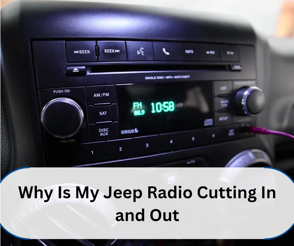 Why Is My Jeep Radio Cutting In and Out
